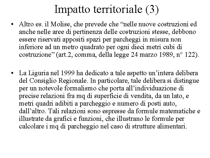 Impatto territoriale (3) • Altro es. il Molise, che prevede che “nelle nuove costruzioni