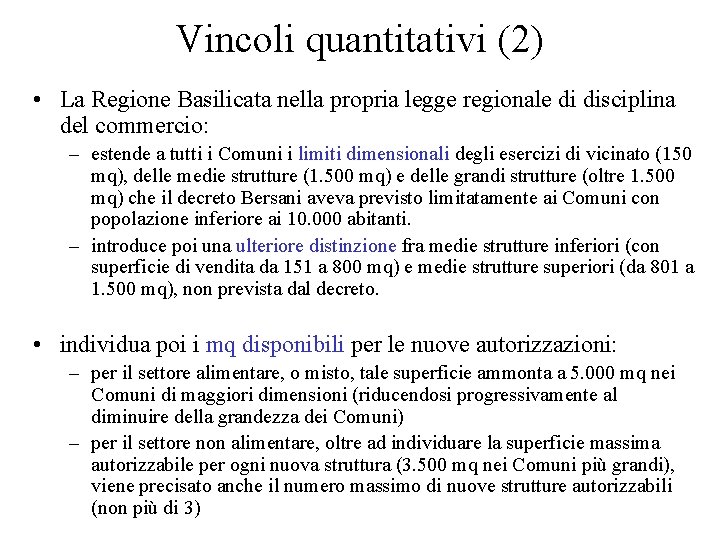 Vincoli quantitativi (2) • La Regione Basilicata nella propria legge regionale di disciplina del