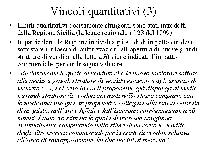Vincoli quantitativi (3) • Limiti quantitativi decisamente stringenti sono stati introdotti dalla Regione Sicilia