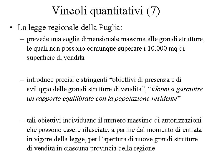 Vincoli quantitativi (7) • La legge regionale della Puglia: – prevede una soglia dimensionale