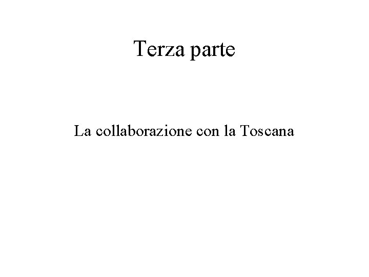 Terza parte La collaborazione con la Toscana 