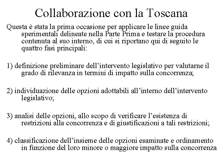 Collaborazione con la Toscana Questa è stata la prima occasione per applicare le linee