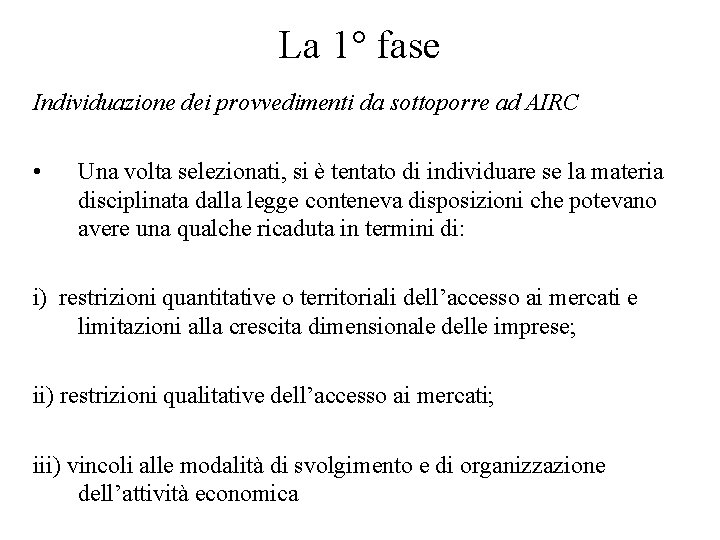 La 1° fase Individuazione dei provvedimenti da sottoporre ad AIRC • Una volta selezionati,