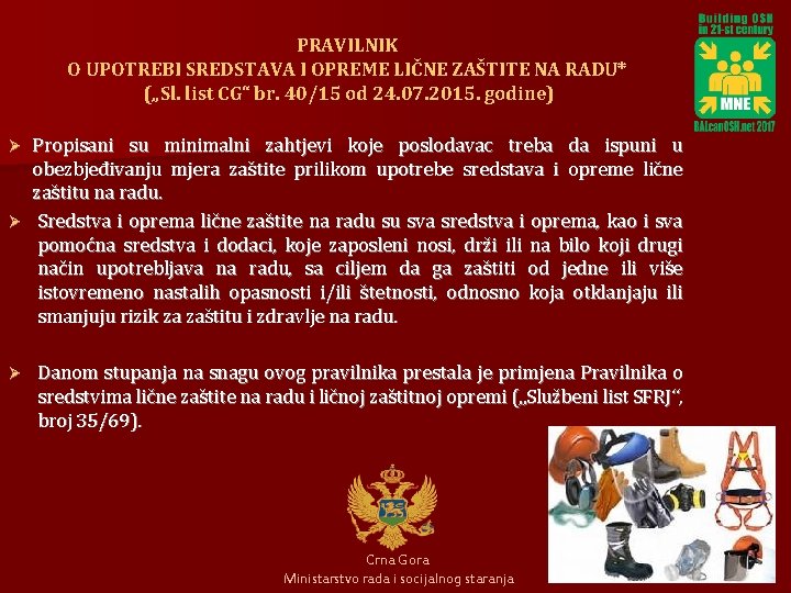 PRAVILNIK O UPOTREBI SREDSTAVA I OPREME LIČNE ZAŠTITE NA RADU* („Sl. list CG“ br.