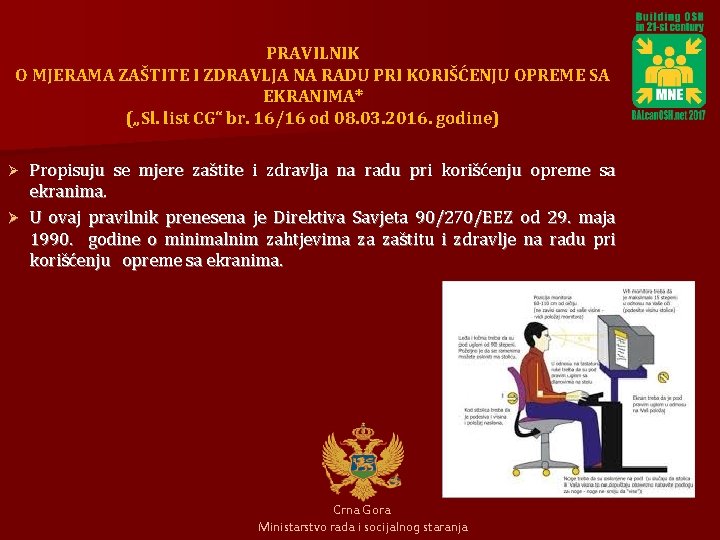 PRAVILNIK O MJERAMA ZAŠTITE I ZDRAVLJA NA RADU PRI KORIŠĆENJU OPREME SA EKRANIMA* („Sl.