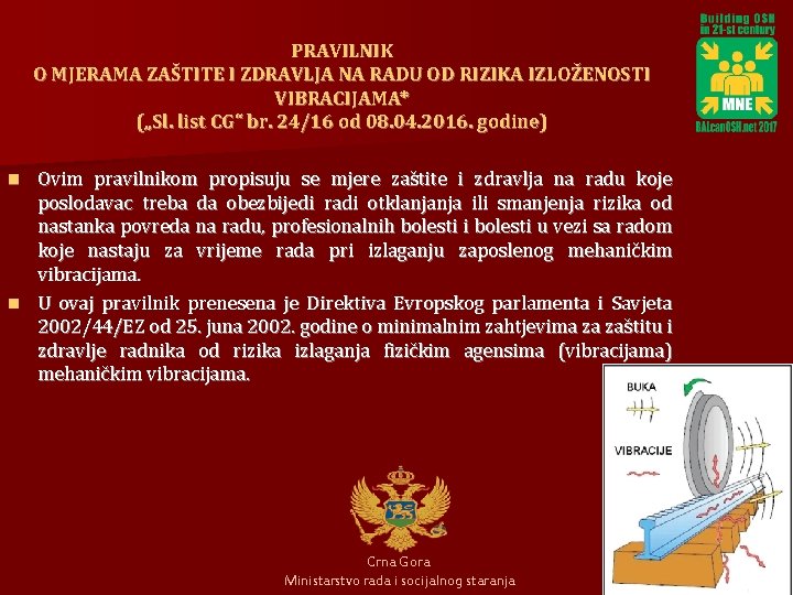 PRAVILNIK O MJERAMA ZAŠTITE I ZDRAVLJA NA RADU OD RIZIKA IZLOŽENOSTI VIBRACIJAMA* („Sl. list