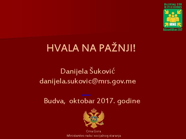  HVALA NA PAŽNJI! Danijela Šuković danijela. sukovic@mrs. gov. me Budva, oktobar 2017. godine