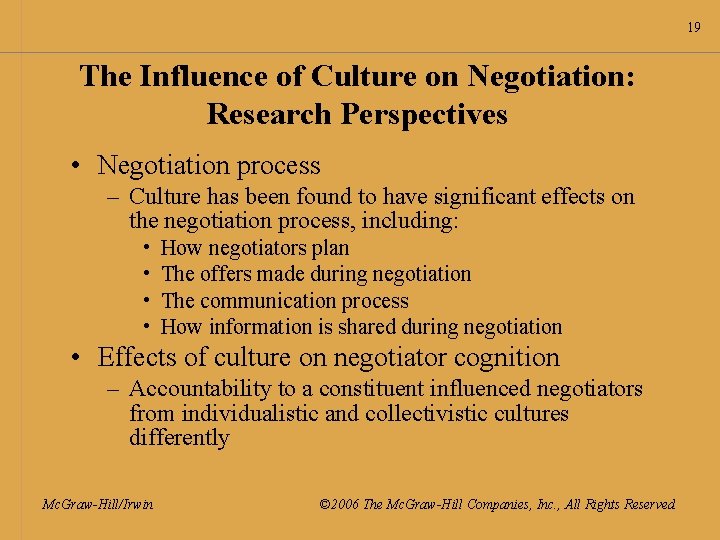 19 The Influence of Culture on Negotiation: Research Perspectives • Negotiation process – Culture