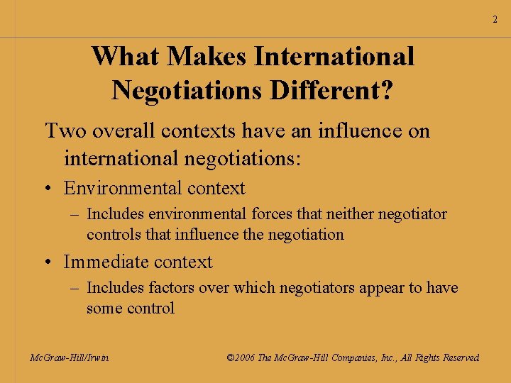 2 What Makes International Negotiations Different? Two overall contexts have an influence on international