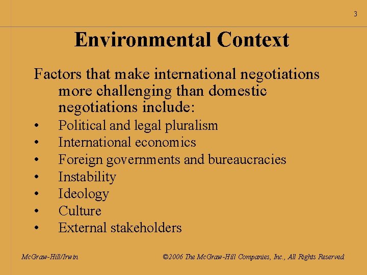 3 Environmental Context Factors that make international negotiations more challenging than domestic negotiations include: