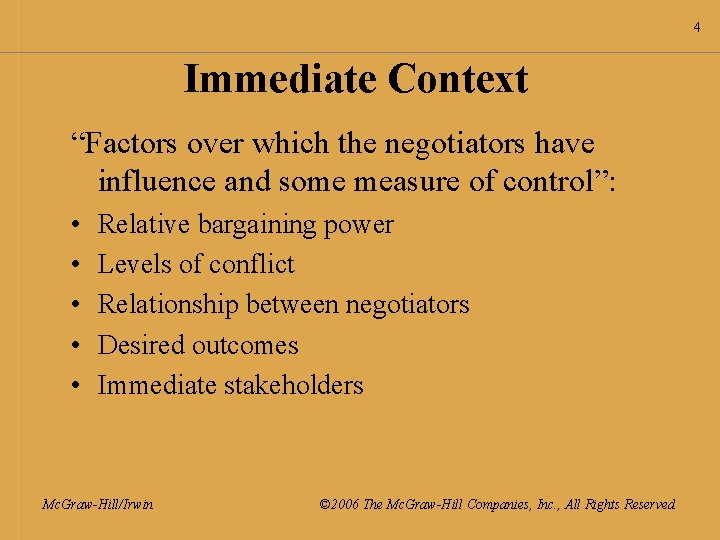 4 Immediate Context “Factors over which the negotiators have influence and some measure of