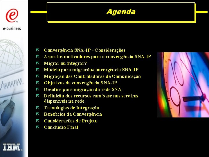 Agenda ã ã ã Convergência SNA-IP - Considerações Aspectos motivadores para a convergência SNA-IP