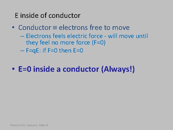 E inside of conductor • Conductor electrons free to move – Electrons feels electric