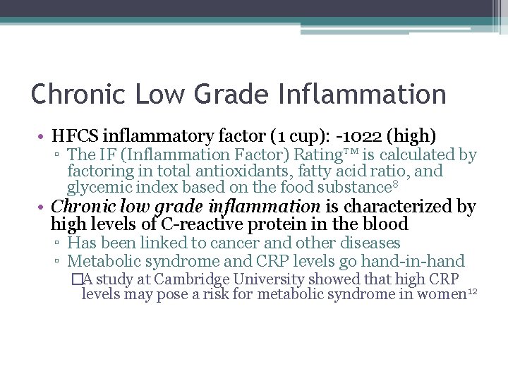 Chronic Low Grade Inflammation • HFCS inflammatory factor (1 cup): -1022 (high) ▫ The