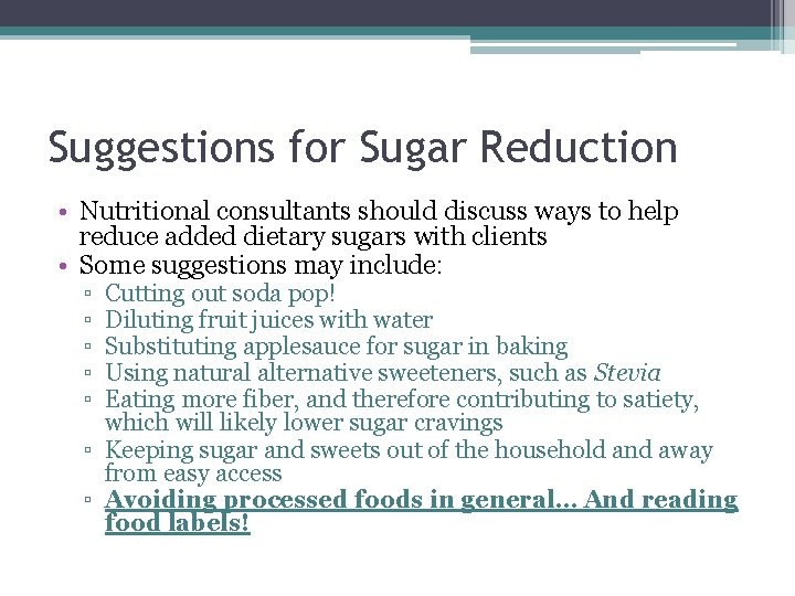 Suggestions for Sugar Reduction • Nutritional consultants should discuss ways to help reduce added