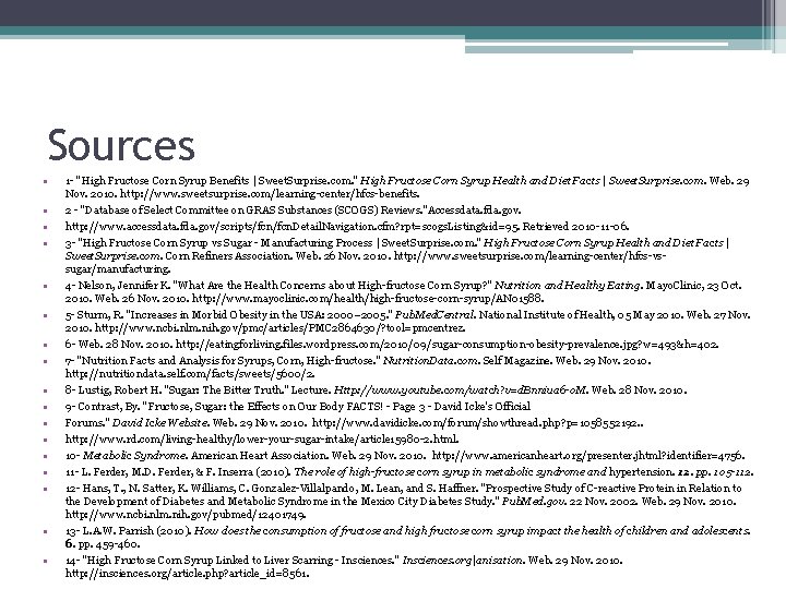 Sources • • • • • 1 - "High Fructose Corn Syrup Benefits |