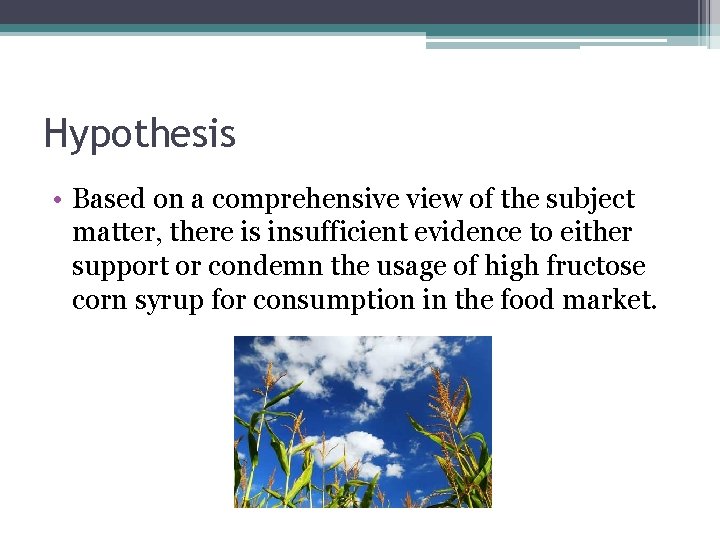 Hypothesis • Based on a comprehensive view of the subject matter, there is insufficient