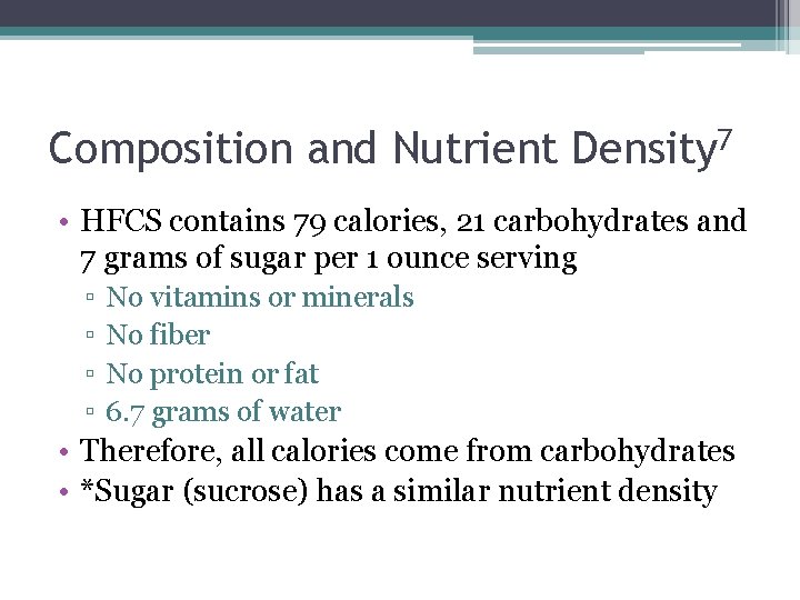 Composition and Nutrient Density 7 • HFCS contains 79 calories, 21 carbohydrates and 7