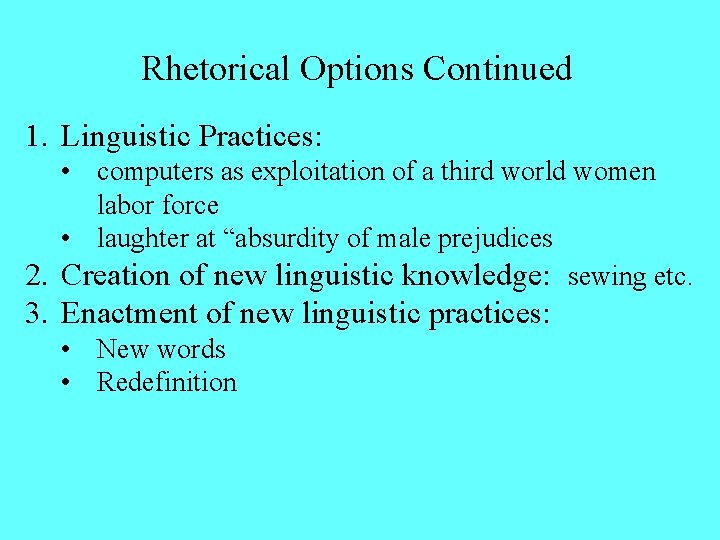 Rhetorical Options Continued 1. Linguistic Practices: • computers as exploitation of a third world Rhetorical Options Continued 1. Linguistic Practices: • computers as exploitation of a third world