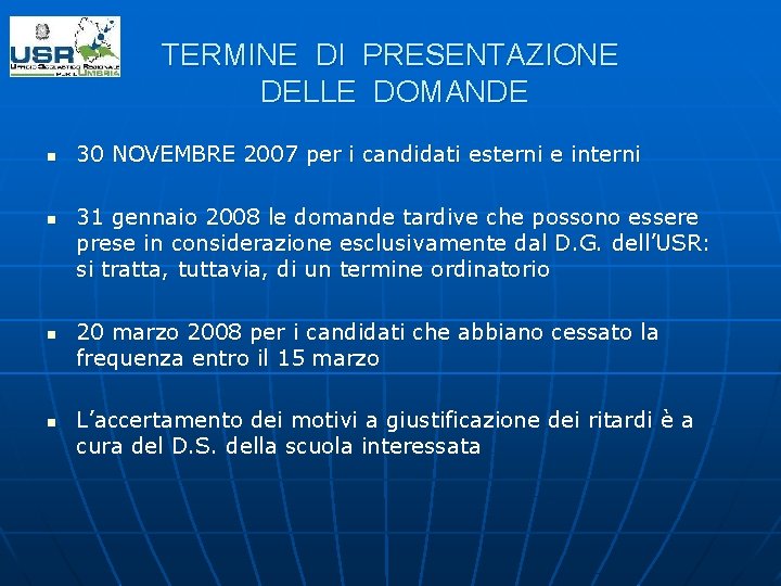 TERMINE DI PRESENTAZIONE DELLE DOMANDE n n 30 NOVEMBRE 2007 per i candidati esterni