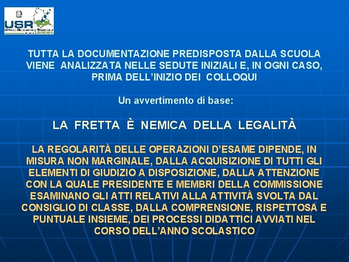 TUTTA LA DOCUMENTAZIONE PREDISPOSTA DALLA SCUOLA VIENE ANALIZZATA NELLE SEDUTE INIZIALI E, IN OGNI