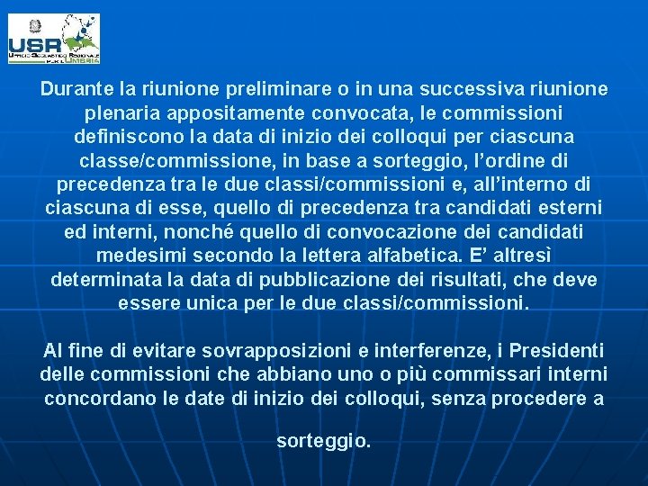 Durante la riunione preliminare o in una successiva riunione plenaria appositamente convocata, le commissioni