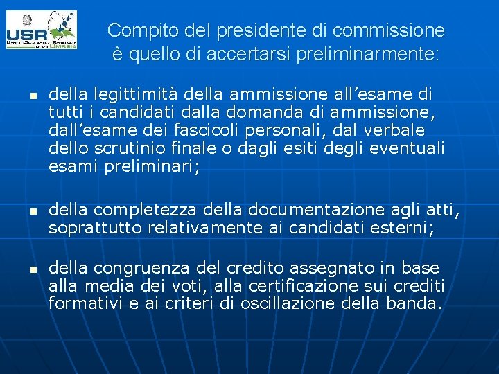 Compito del presidente di commissione è quello di accertarsi preliminarmente: n n n della