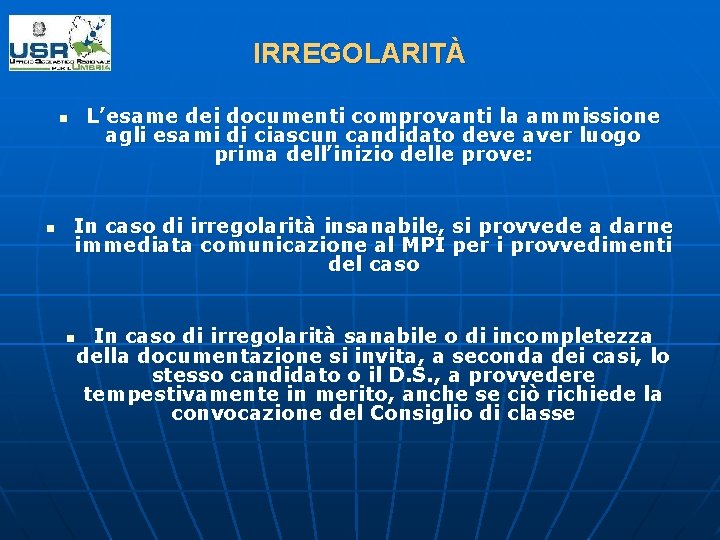 IRREGOLARITÀ L’esame dei documenti comprovanti la ammissione agli esami di ciascun candidato deve aver