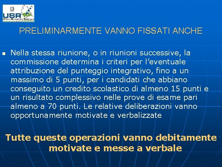 PRELIMINARMENTE VANNO FISSATI ANCHE n Nella stessa riunione, o in riunioni successive, la commissione