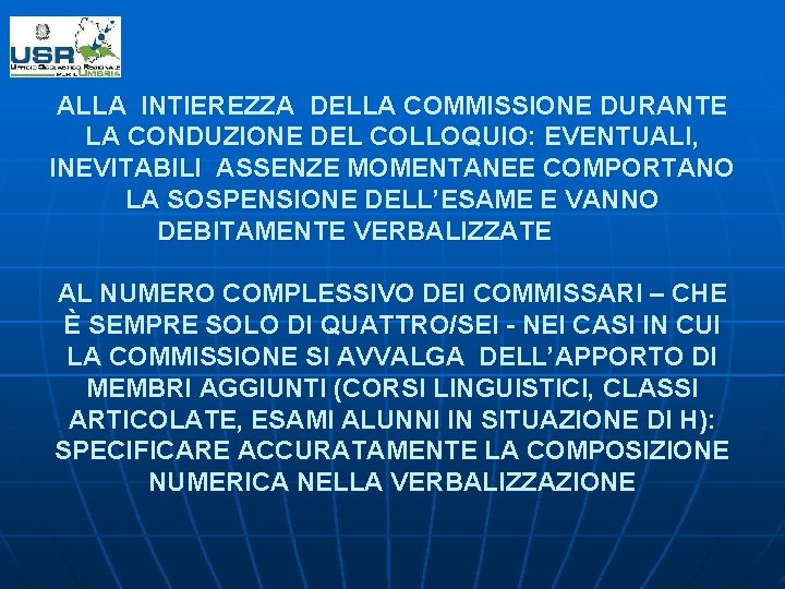 ALLA INTIEREZZA DELLA COMMISSIONE DURANTE LA CONDUZIONE DEL COLLOQUIO: EVENTUALI, INEVITABILI ASSENZE MOMENTANEE COMPORTANO