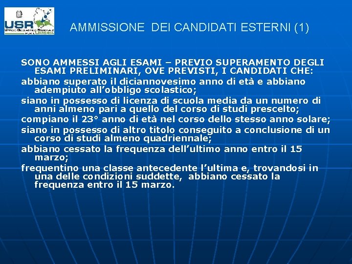 AMMISSIONE DEI CANDIDATI ESTERNI (1) SONO AMMESSI AGLI ESAMI – PREVIO SUPERAMENTO DEGLI ESAMI