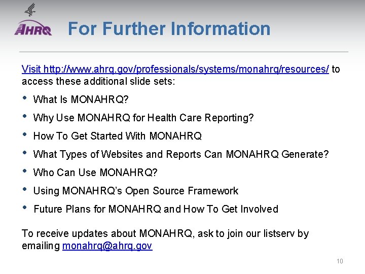 For Further Information Visit http: //www. ahrq. gov/professionals/systems/monahrq/resources/ to access these additional slide sets: