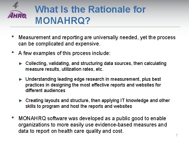 What Is the Rationale for MONAHRQ? • Measurement and reporting are universally needed, yet