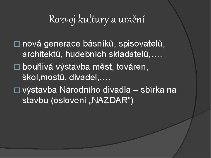 Rozvoj kultury a umění � nová generace básníků, spisovatelů, architektů, hudebních skladatelů, …. �