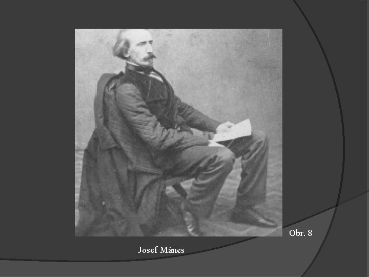 Obr. 8 Josef Mánes 