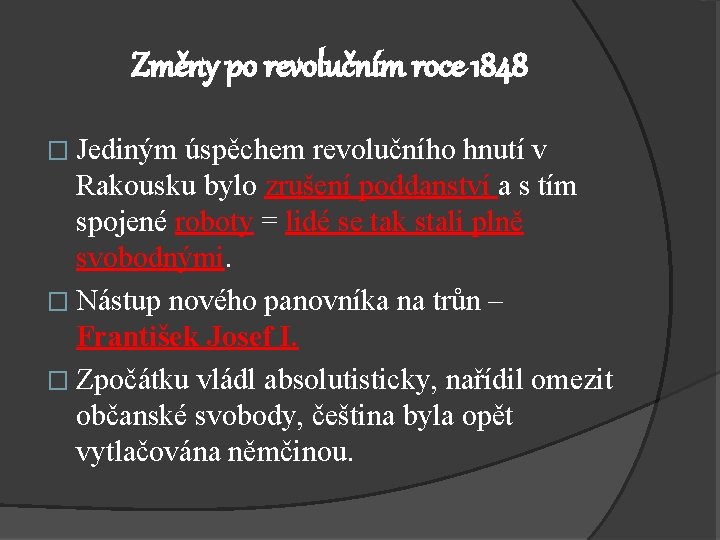 Změny po revolučním roce 1848 � Jediným úspěchem revolučního hnutí v Rakousku bylo zrušení