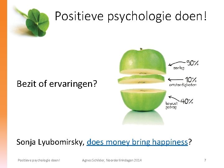 Positieve psychologie doen! Bezit of ervaringen? Sonja Lyubomirsky, does money bring happiness? Positieve psychologie