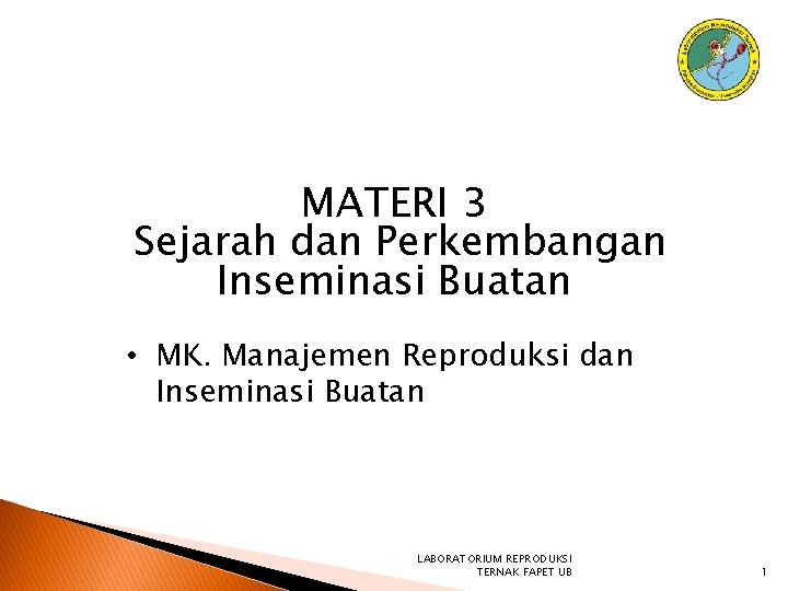 MATERI 3 Sejarah dan Perkembangan Inseminasi Buatan • MK. Manajemen Reproduksi dan Inseminasi Buatan