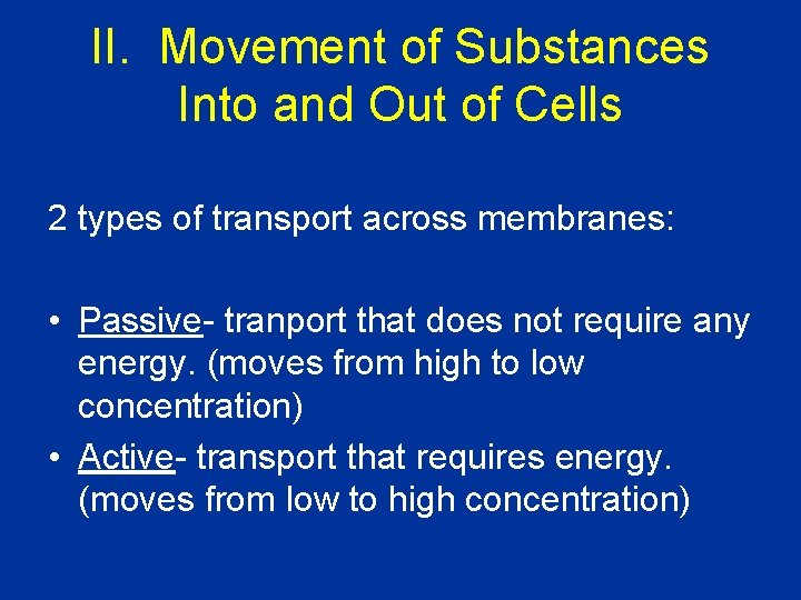 II. Movement of Substances Into and Out of Cells 2 types of transport across