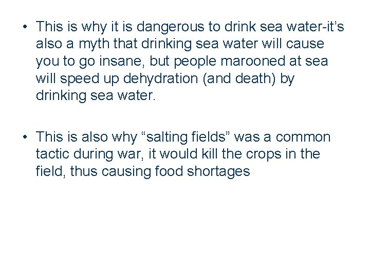  • This is why it is dangerous to drink sea water-it’s also a