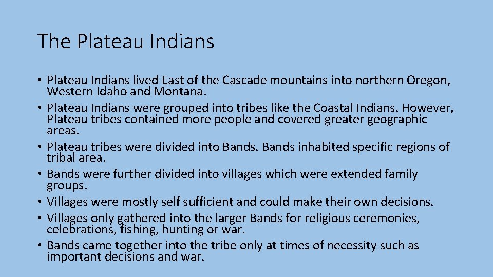 The Plateau Indians • Plateau Indians lived East of the Cascade mountains into northern