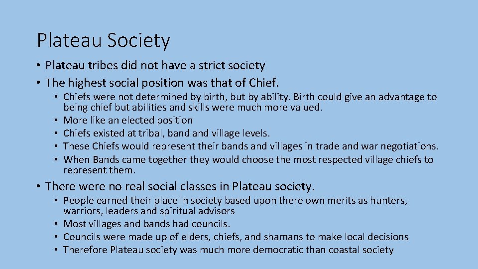 Plateau Society • Plateau tribes did not have a strict society • The highest