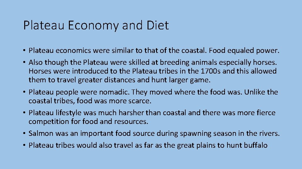 Plateau Economy and Diet • Plateau economics were similar to that of the coastal.