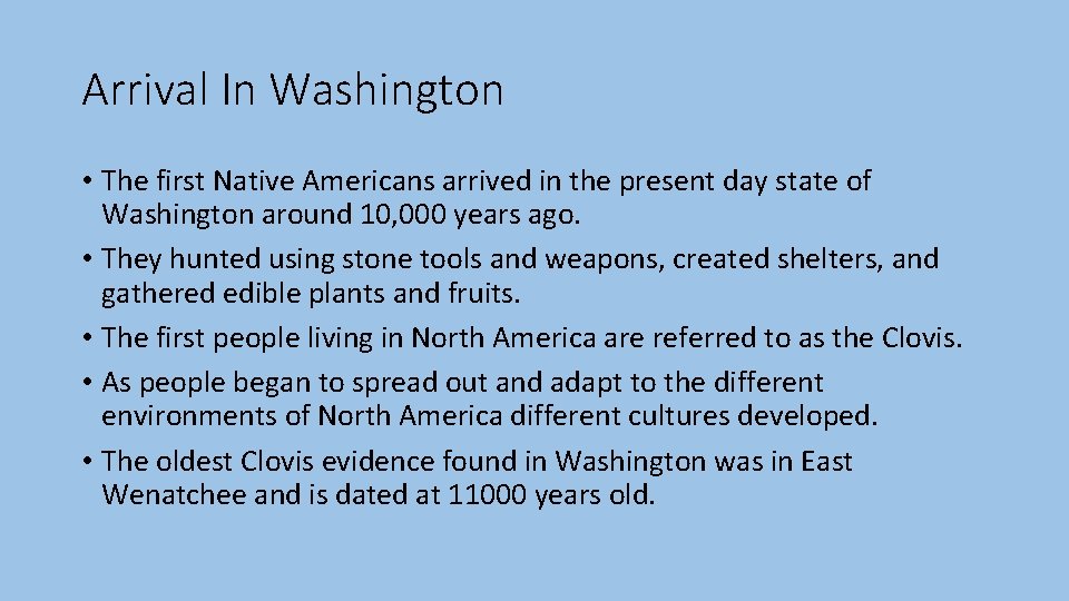 Arrival In Washington • The first Native Americans arrived in the present day state