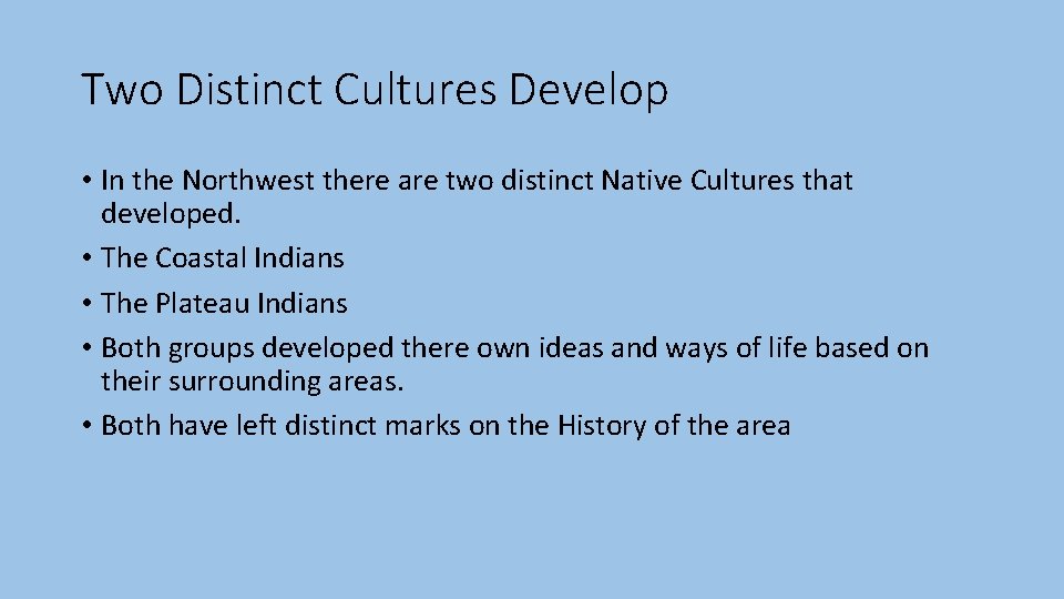 Two Distinct Cultures Develop • In the Northwest there are two distinct Native Cultures