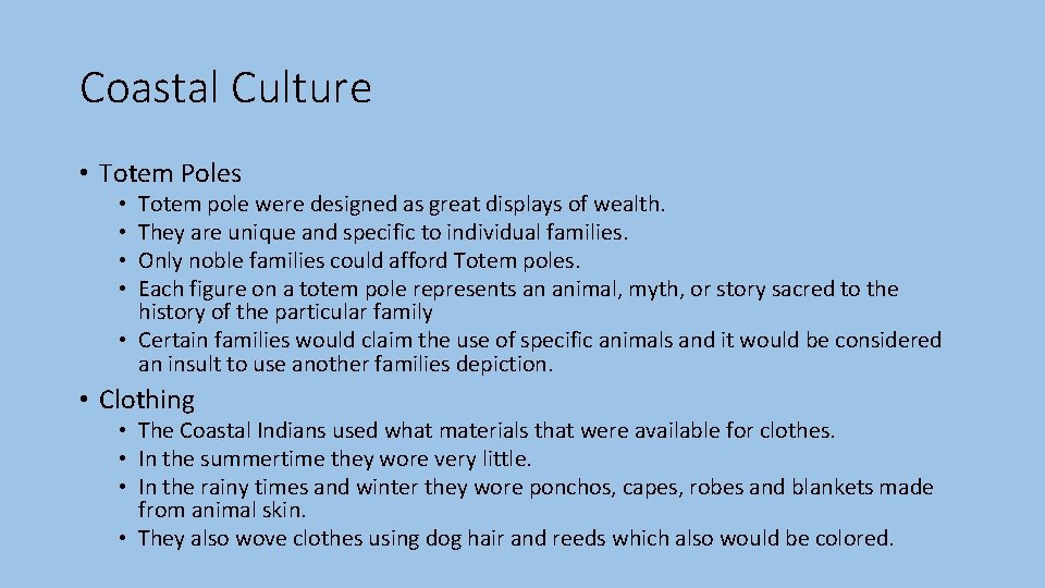Coastal Culture • Totem Poles Totem pole were designed as great displays of wealth.