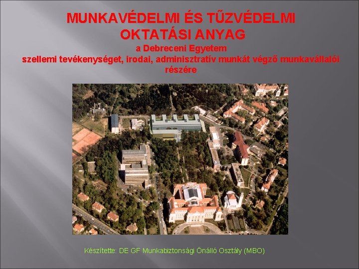 MUNKAVÉDELMI ÉS TŰZVÉDELMI OKTATÁSI ANYAG a Debreceni Egyetem szellemi tevékenységet, irodai, adminisztratív munkát végző