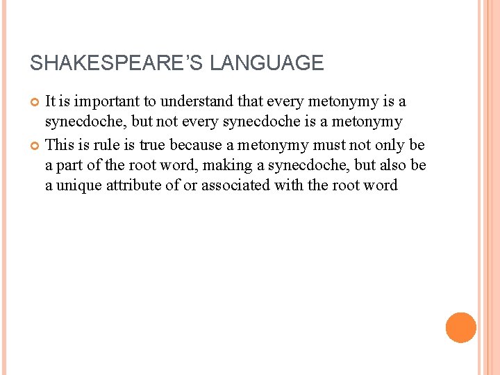 SHAKESPEARE’S LANGUAGE It is important to understand that every metonymy is a synecdoche, but