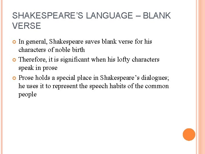 SHAKESPEARE’S LANGUAGE – BLANK VERSE In general, Shakespeare saves blank verse for his characters