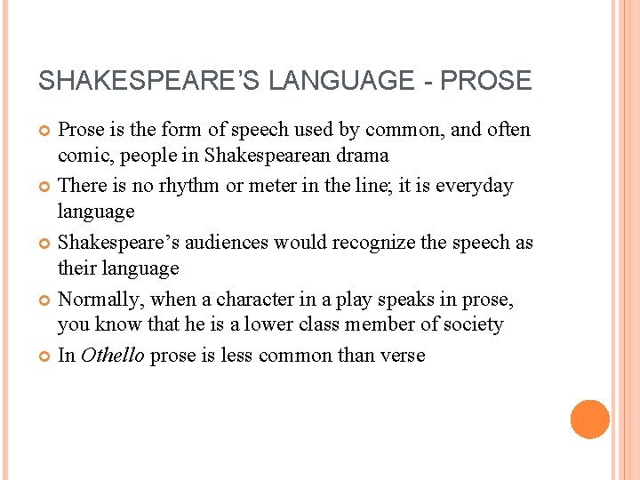 SHAKESPEARE’S LANGUAGE - PROSE Prose is the form of speech used by common, and